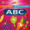 Colour Practise Fruits Vegetables ABC 9788194428466