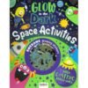 Glow in the Dark Space Activities 9781787728530